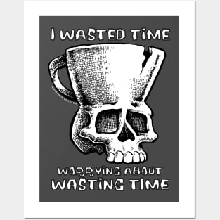 TMCM Skull "I Wasted Time Worrying About Wasting Time" Posters and Art